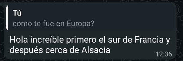 Mensaje de WhatsApp de Beto: ¡Increíble! Primero el sur de Francia y después cerca de Alsacia.
